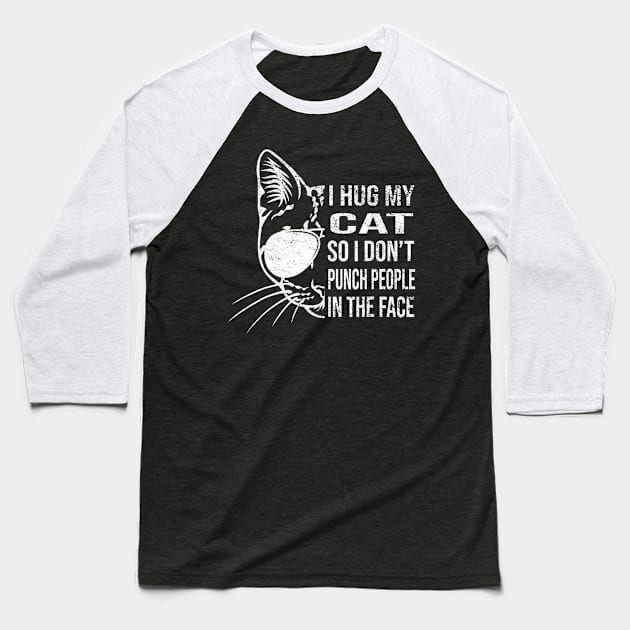 I Hug My Cat So I Don't Punch People In The Face Throat Cat Baseball T-Shirt by Mitsue Kersting